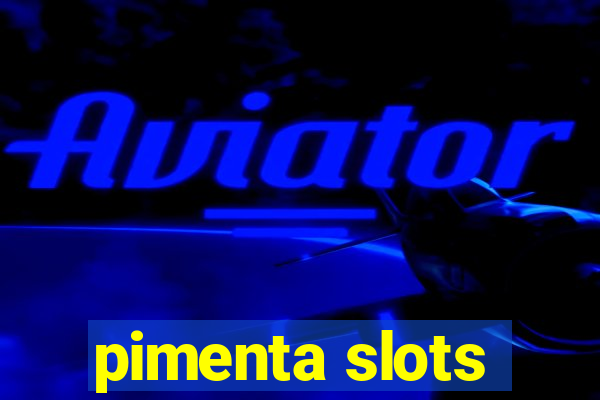 pimenta slots